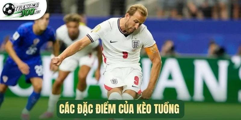 Kèo Tuồng - Cách Nhận Biết Bẫy Giảm Thiểu Thua Lỗ Khi Cược 2 Các đặc điểm của kèo tuồng