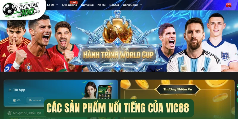 Vic88 - Nhà Cái Thể Thao 5 Sao, Tỷ Lệ Kèo Cược Ăn Lớn 1 Các sản phẩm nổi tiếng của Vic88