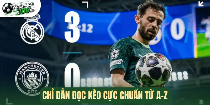 Chỉ dẫn đọc kèo cực chuẩn từ A-Z