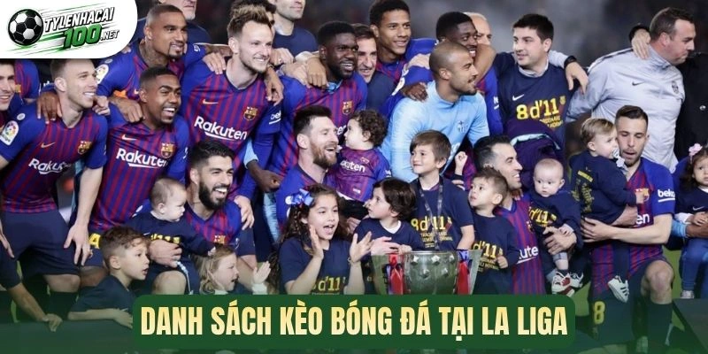 Danh sách kèo bóng đá tại La Liga