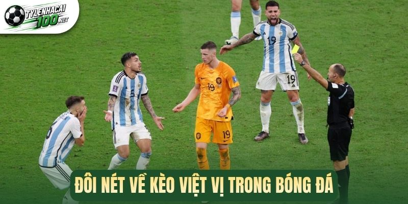 Kèo Việt Vị - Xác Định Lỗi, Cược Kèo Thơm Trong Trận 1 Đôi nét về kèo việt vị trong bóng đá