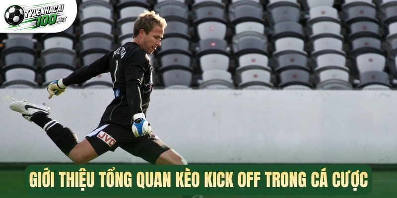 Kèo Kick Off - Bắt Nhịp Giao Bóng, Đón Đầu Chiến Thắng 1 Giới thiệu tổng quan kèo kick off trong cá cược