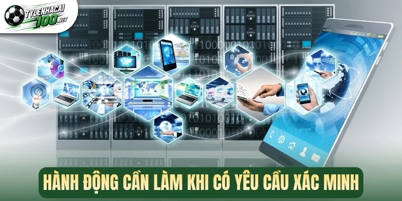 Hành động cần làm khi có yêu cầu xác minh