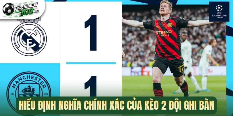 Hiểu định nghĩa chính xác của kèo 2 đội ghi bàn