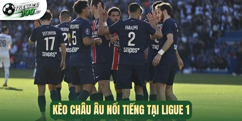 Kèo Châu Âu nổi tiếng tại Ligue 1