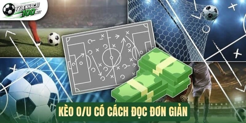 Kèo O/U có cách đọc đơn giản