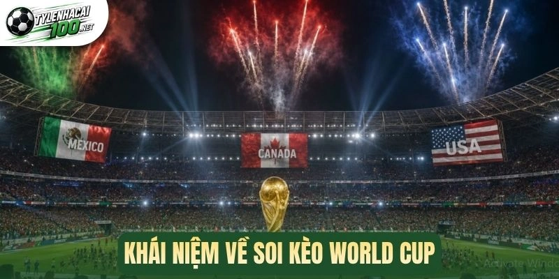 Soi Kèo World Cup - Mẹo Chốt Kèo Các Trận Cầu Đỉnh Cao 1 Khái niệm về soi kèo World Cup