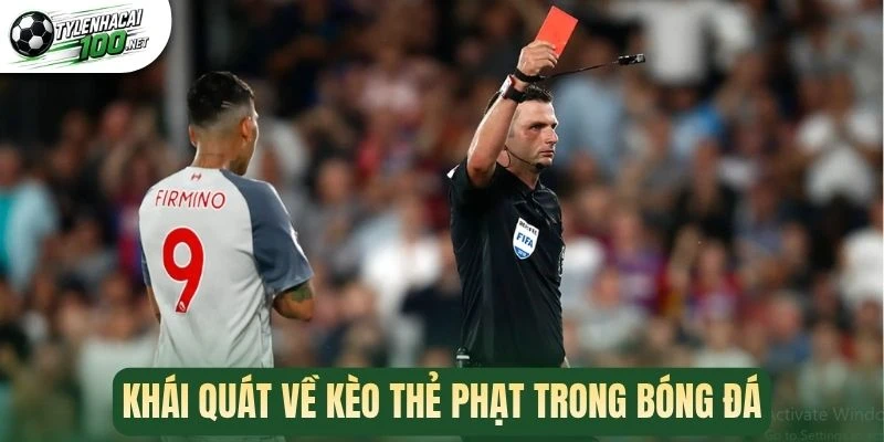 Kèo Thẻ Phạt - Mẹo Cược Chuẩn Chuyên Gia, Tăng Tỷ Lệ Thắng 1 Khái quát về kèo thẻ phạt trong bóng đá