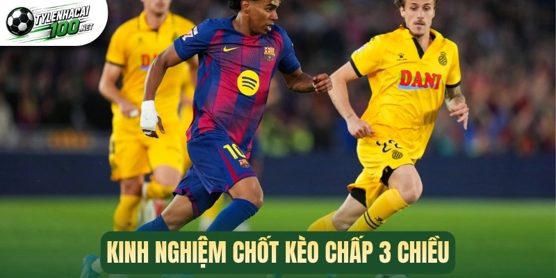 Kèo Chấp 3 Chiều - Chiến Thuật Bắt Kèo Cá Cược Chuyên Sâu 3 Kinh nghiệm chốt kèo chấp 3 chiều