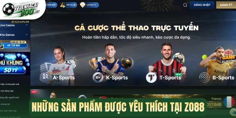 Zo88 - Nhà Cái Uy Tín, Phục Vụ Thể Thao 5 Sao Cực Đỉnh 1 Những sản phẩm được yêu thích tại Zo88