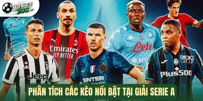 Phân tích các kèo nổi bật tại giải Serie A
