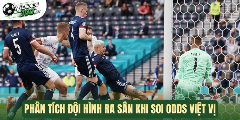 Kèo Việt Vị - Xác Định Lỗi, Cược Kèo Thơm Trong Trận 2 Phân tích đội hình ra sân khi soi odds việt vị
