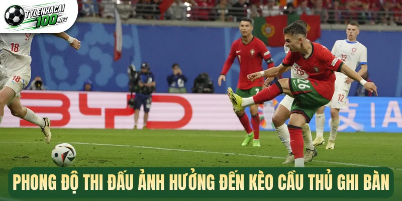 Kèo Cầu Thủ Ghi Bàn - Dự Đoán Chuẩn Xác Chân Sút Phá Lưới 3 Phong độ thi đấu ảnh hưởng đến kèo cầu thủ ghi bàn