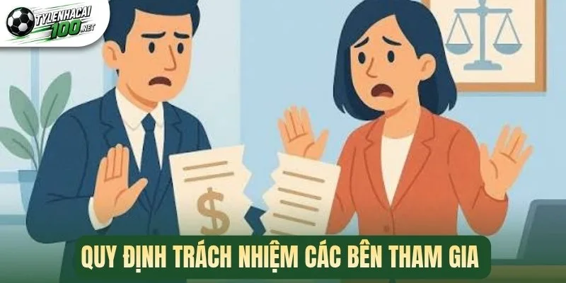 Miễn Trừ Trách Nhiệm - Quy Định Và Trường Hợp Áp Dụng 3 Quy định trách nhiệm các bên tham gia