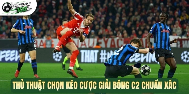 Soi Kèo Cúp C2 - Phương Pháp Vào Kèo Hot Giải Europa League 3 Thủ thuật chọn kèo cược giải bóng C2 chuẩn xác