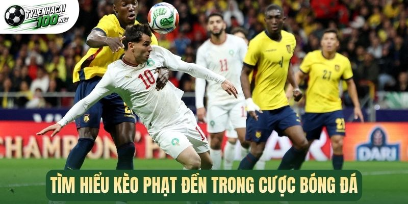 Kèo Phạt Đền - Bí Quyết Tăng Cơ Hội Thắng Mỗi Khi Xuống Tiền 1 Tìm hiểu kèo phạt đền trong cược bóng đá