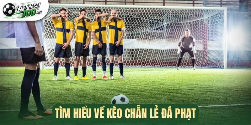 Tìm hiểu về kèo chẵn lẻ đá phạt