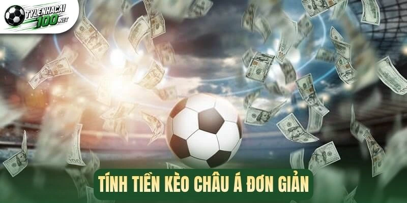 Kèo Châu Á - Hình Thức Đặt Cược Bóng Đá Dễ Hiểu, Hấp Dẫn 2 Tính tiền kèo châu Á đơn giản