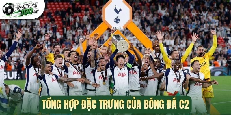 Soi Kèo Cúp C2 - Phương Pháp Vào Kèo Hot Giải Europa League 1 Tổng hợp đặc trưng của bóng đá C2