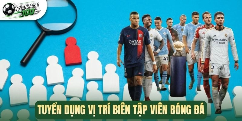 Tuyển dụng vị trí biên tập viên bóng đá