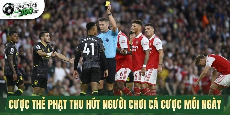 Cược thẻ phạt thu hút người chơi cá cược mỗi ngày