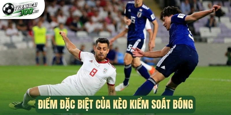 Kèo Kiểm Soát Bóng - Mẹo Tăng Cơ Hội Thắng Từ Tỷ Lệ Cầm Bóng 2 Điểm đặc biệt của kèo kiểm soát bóng