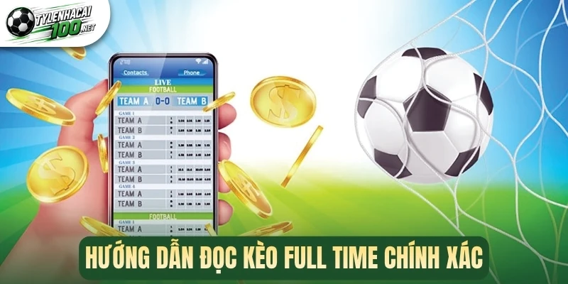 Kèo FT - Giải Mã Cách Đọc Và Bí Kíp Săn Thưởng Hiệu Quả 2 Hướng dẫn đọc kèo Full Time chính xác