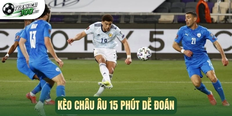 Kèo 15 Phút - Thủ Thuật Thắng Lớn Khi Cá Cược Bóng Đá 2 Kèo châu Âu 15 phút dễ đoán