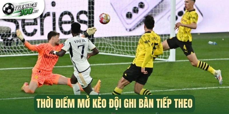 Kèo Đội Ghi Bàn Tiếp Theo - Mẹo Cược Theo Diễn Biến Trận 2 Thời điểm mở kèo đội ghi bàn tiếp theo