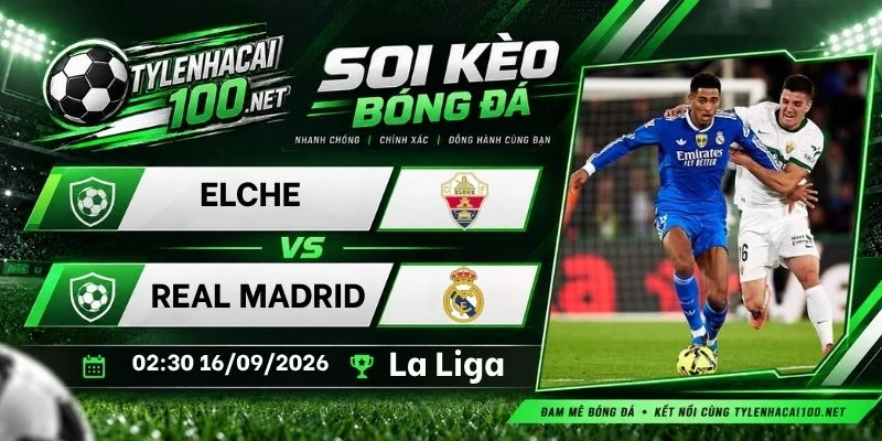 Kèo nhà cái Elche vs Real Madrid - La Liga, 16/09/2026