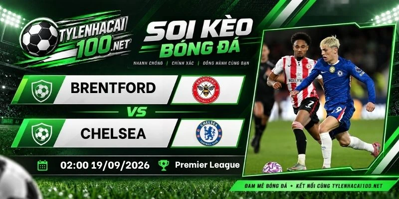 Tỷ lệ kèo Brentford vs Chelsea - NHA, 19/09/2026