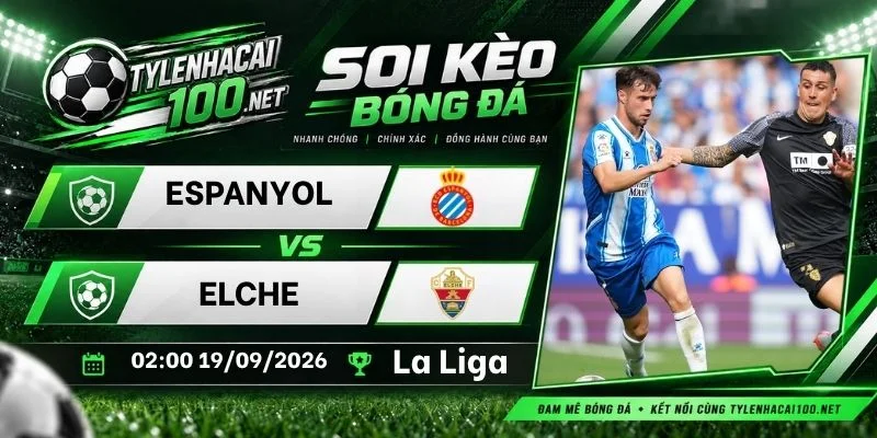 Tỷ lệ kèo Espanyol vs Elche - La Liga, 19/09/2026