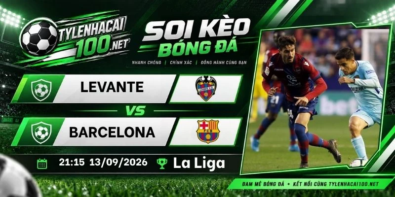 Tỷ lệ kèo Levante vs Barcelona - La Liga, 13/09/2026