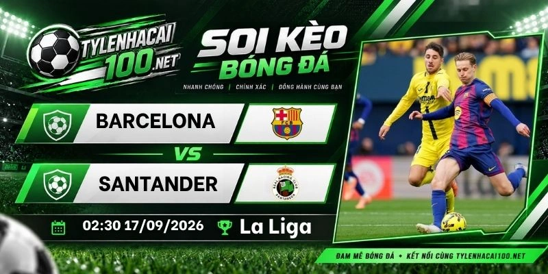Tỷ lệ kèo nhà cái Barcelona vs Racing Santander - La Liga, 17/09/2026