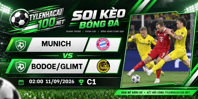 Tỷ lệ kèo nhà cái Munich vs Bodo/Glimt - C1, 11/09/2026