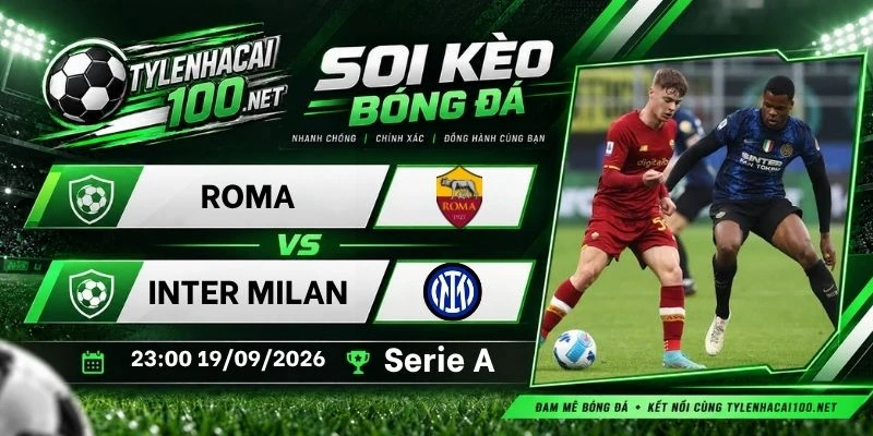 Tỷ lệ kèo nhà cái Roma vs Inter Milan - Serie A, 19/09/2026